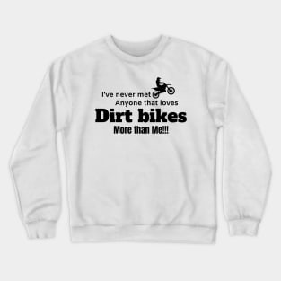 For the love of dirt bikes. Awesome Dirt bike/Motocross design. Crewneck Sweatshirt